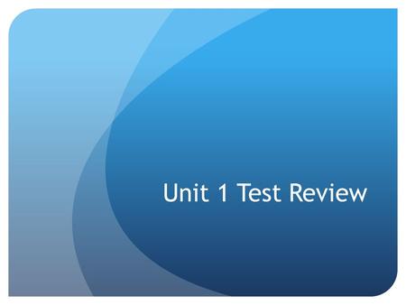 Unit 1 Test Review.