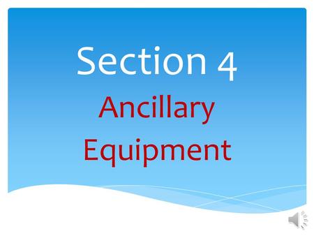 Section 4 Ancillary Equipment Section 4 Ancillary Equipment Definition Dispensers & Under Dispenser Containment Vapor Recovery Drop Tube & Fill Port.