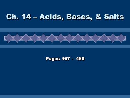 Pages 467 - 488 Ch. 14 – Acids, Bases, & Salts. Properties  Taste Sour.  Can sting skin if open (cut).  React with metals to produce H 2 gas.  Disassociate.