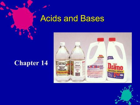 Acids and Bases Chapter 14. Properties of Acids Acids: taste sour (citrus fruits & vinegar)taste sour (citrus fruits & vinegar) affect indicators (e.g.