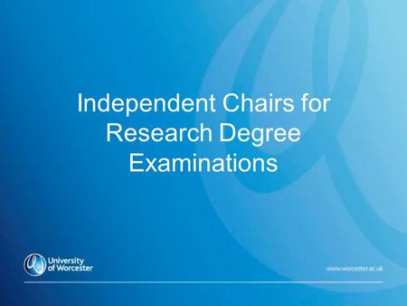 Independent Chairs for Research Degree Examinations.