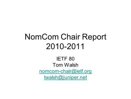 NomCom Chair Report 2010-2011 IETF 80 Tom Walsh