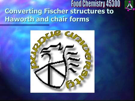 Converting Fischer structures to Haworth and chair forms.