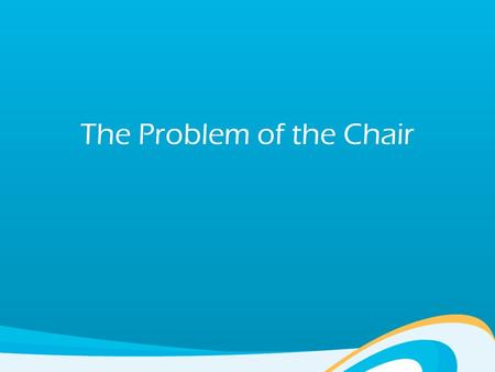 The Problem of the Chair. VISION Vision is like a covenant, a contract or an agreement. Vision involves 2 parties who each have responsibilities to fulfil.