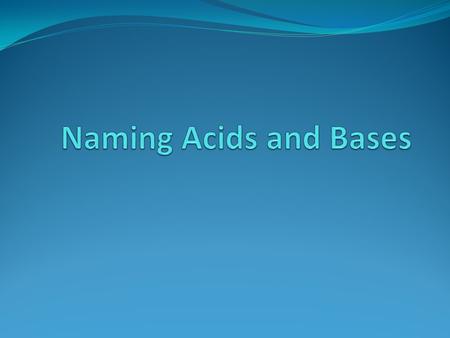 Name HCl 1. Hydrogen chloride 2. Hydrochloric acid 3. Chloric acid 4. Perchloric acid 5. Chlorous acid 6. Hypochlorus acid.