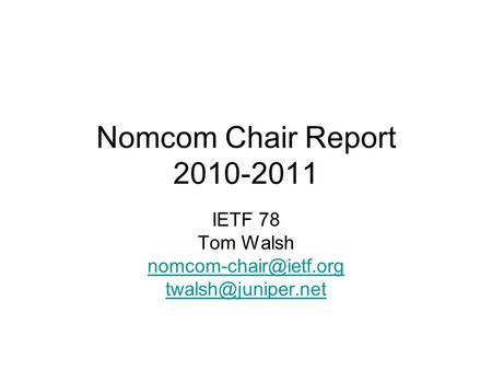 Nomcom Chair Report 2010-2011 IETF 78 Tom Walsh