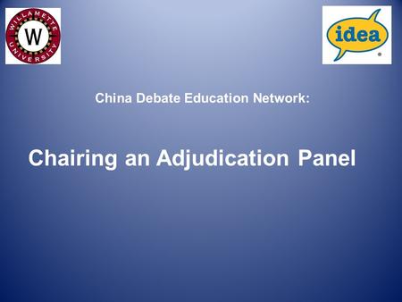 Chairing an Adjudication Panel China Debate Education Network: