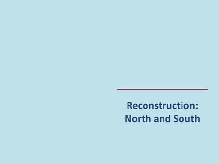 Reconstruction: North and South. Development in the North During the war, without southern opposition, US laws became more friendly to business. Devastation.