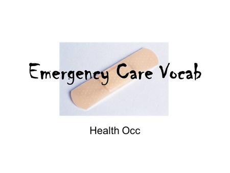 Emergency Care Vocab Health Occ.