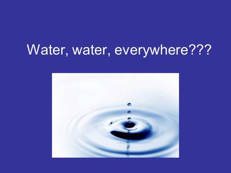 Water, water, everywhere???. If the World Were A Village of 100 People… 82 would have access to a source of clean water 40 would have malaria 8 additional.