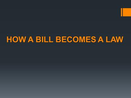 HOW A BILL BECOMES A LAW.