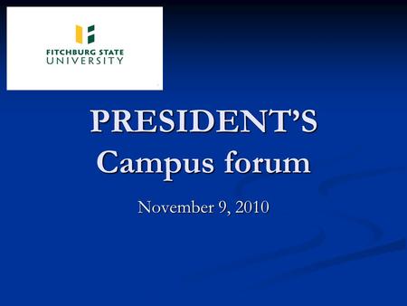 PRESIDENT’S Campus forum November 9, 2010. Dr. Shirley Wagner and Dr. Paul Weizer NEASC Self Study Co-Chairs Key Elements of the Self Study Process Demystifying.