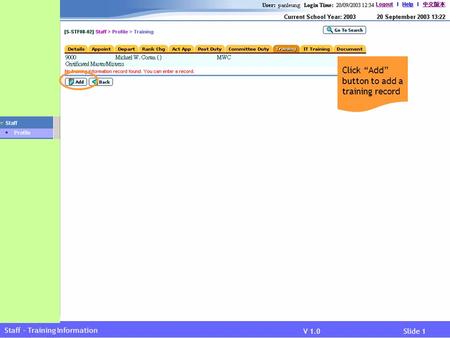 V 1.0Slide 1 Staff - Training Information Click “Add” button to add a training record.