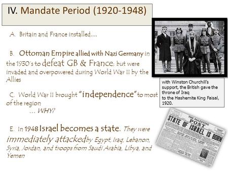 A. Britain and France installed… B. Ottoman Empire allied with Nazi Germany in the 1930’s to defeat GB & France ; but were invaded and overpowered during.