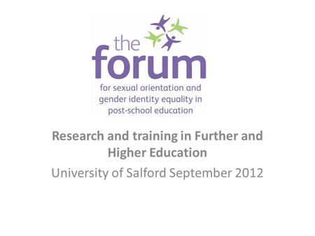 Research and training in Further and Higher Education University of Salford September 2012.