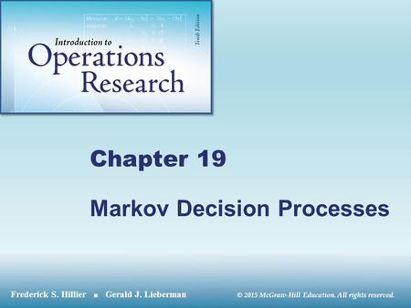 © 2015 McGraw-Hill Education. All rights reserved. Chapter 19 Markov Decision Processes.