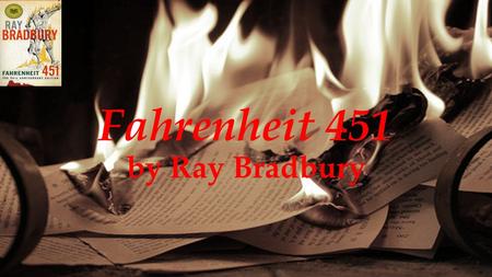 Fahrenheit 451 by Ray Bradbury