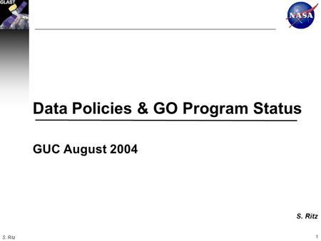 1 S. Ritz Data Policies & GO Program Status GUC August 2004.