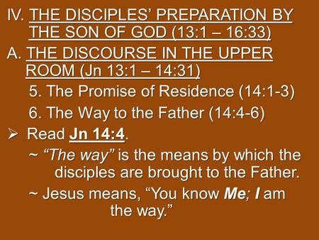 IV. THE DISCIPLES’ PREPARATION BY THE SON OF GOD (13:1 – 16:33) A. THE DISCOURSE IN THE UPPER ROOM (Jn 13:1 – 14:31) 5. The Promise of Residence (14:1-3)