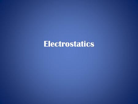 Electrostatics. Point Charges As we did for masses in mechanics, we consider charges to be single points in space Charges can be single protons, electrons,