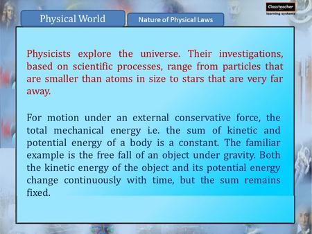 Physicists explore the universe. Their investigations, based on scientific processes, range from particles that are smaller than atoms in size to stars.