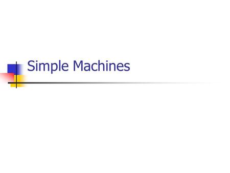 Simple Machines. Example A frictionless 30 o ramp is used to lift a 500kg crate up a vertical distance of 1.5m. If the ramp is used is 4.0m long, a) What.