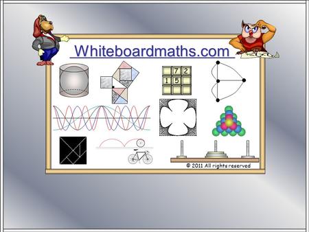 Whiteboardmaths.com © 2011 All rights reserved 5 7 2 1.