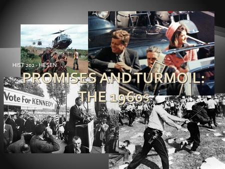 HIST 202 - HESEN.  Best and worst times in history  Postwar economy peaked in 1960s  Racial strife, Vietnam, radicalism tore country apart  U.S. learned.