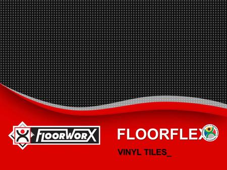 FLOORFLEX VINYL TILES_. Floorflex Vinyl Tiles  INTRODUCTION_  BENEFITS_  SUGGESTED SPECIFICATION_  INSTALLATION INSTRUCTIONS_  MAINTENANCE PROCEDURES_.