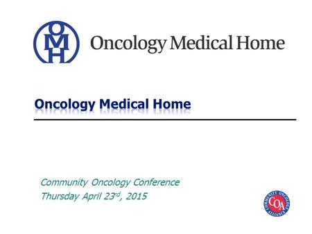 Community Oncology Conference Thursday April 23 rd, 2015.