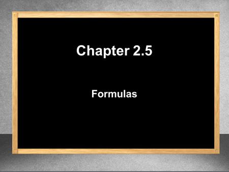 Chapter 2.5 Formulas. 1. The airlines are planning a nonstop flight from Chicago to Prague. and r = 550 m/h 8.3 d = rt 8.3 4565= The distance is approximately.