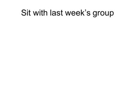 Sit with last week’s group. Turn in… Dilutions worksheet.