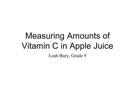 Measuring Amounts of Vitamin C in Apple Juice