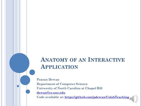 A NATOMY OF AN I NTERACTIVE A PPLICATION Prasun Dewan Department of Computer Science University of North Carolina at Chapel Hill Code.