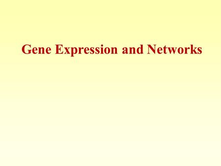 Gene Expression and Networks. 2 Microarray Analysis Supervised Methods -Analysis of variance -Discriminate analysis -Support Vector Machine (SVM) Unsupervised.