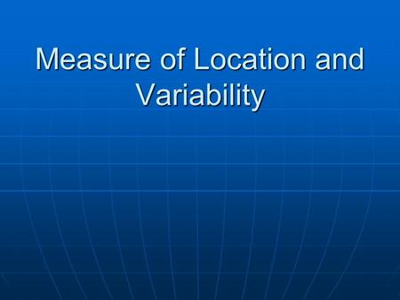 Measure of Location and Variability. Histogram Multimodal Multimodal.