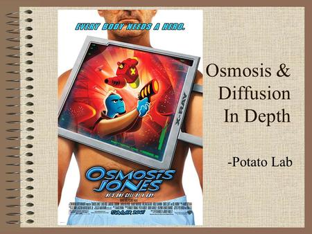 Osmosis & Diffusion In Depth -Potato Lab. Review of Osmosis and Diffusion Osmosis is the movement of water across a cell membrane from an area of higher.