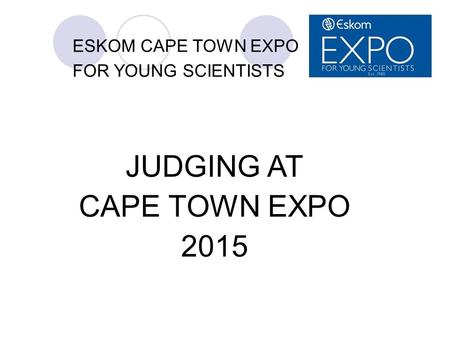 ESKOM CAPE TOWN EXPO FOR YOUNG SCIENTISTS JUDGING AT CAPE TOWN EXPO 2015.