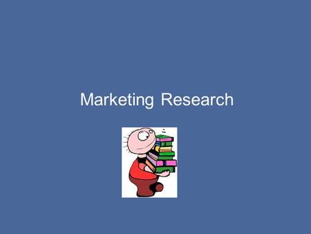 Marketing Research. Good marketing requires much more than just creativity and technical tools. It requires research! Who needs it? Who wants it? Where.