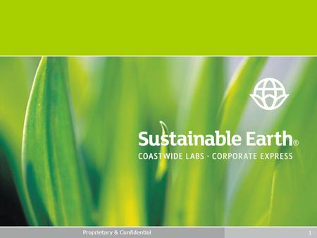 1 Proprietary & Confidential. 2 What is Sustainability? “A sustainable community uses its resources to meet current needs while ensuring that adequate.