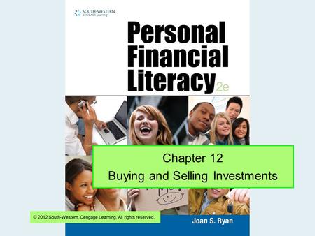 Chapter 12 Buying and Selling Investments. Slide 2 What Regulatory Agencies Help Consumers? Banks, brokerage companies, and other financial businesses.