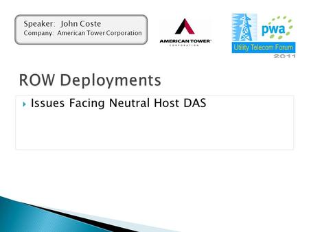  Issues Facing Neutral Host DAS Speaker: John Coste Company: American Tower Corporation.