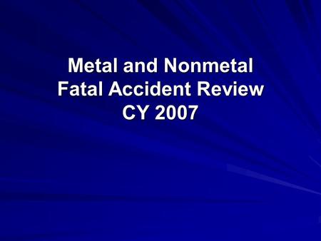 Metal and Nonmetal Fatal Accident Review CY 2007.