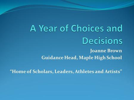 Joanne Brown Guidance Head, Maple High School “Home of Scholars, Leaders, Athletes and Artists”