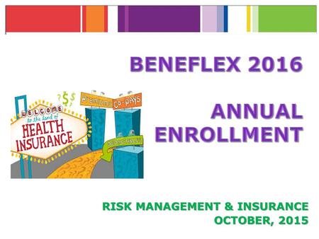 RISK MANAGEMENT & INSURANCE OCTOBER, 2015.  Annual Enrollment  2016 Health Renewal  Terms and Definitions  Humana Health Plan Changes  Rx4 Traditional.