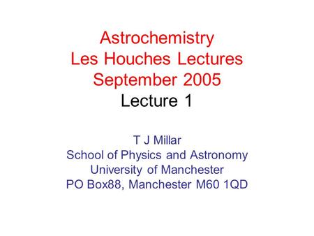 Astrochemistry Les Houches Lectures September 2005 Lecture 1