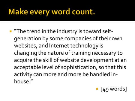  “The trend in the industry is toward self- generation by some companies of their own websites, and Internet technology is changing the nature of training.