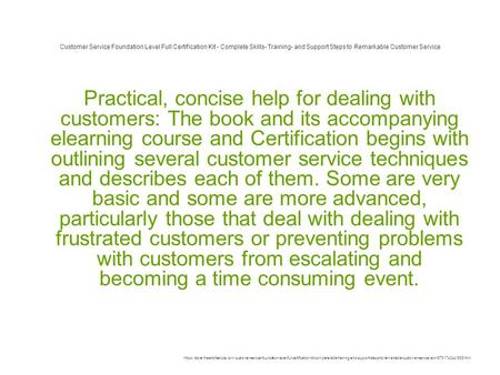 Customer Service Foundation Level Full Certification Kit - Complete Skills- Training- and Support Steps to Remarkable Customer Service 1 Practical, concise.