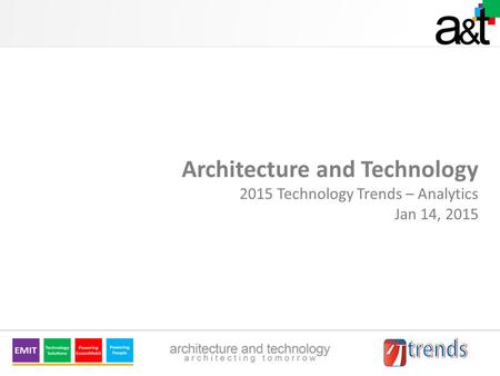 Architecture and Technology 2015 Technology Trends – Analytics Jan 14, 2015.