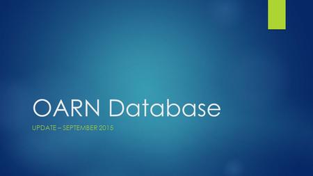 OARN Database UPDATE – SEPTEMBER 2015. We’re Live – and Testing  The site is up and running in Google’s data centers:  The site has been secured: 